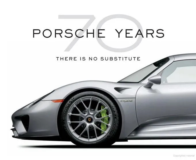 Porsche 70 Years: There Is No Substitute